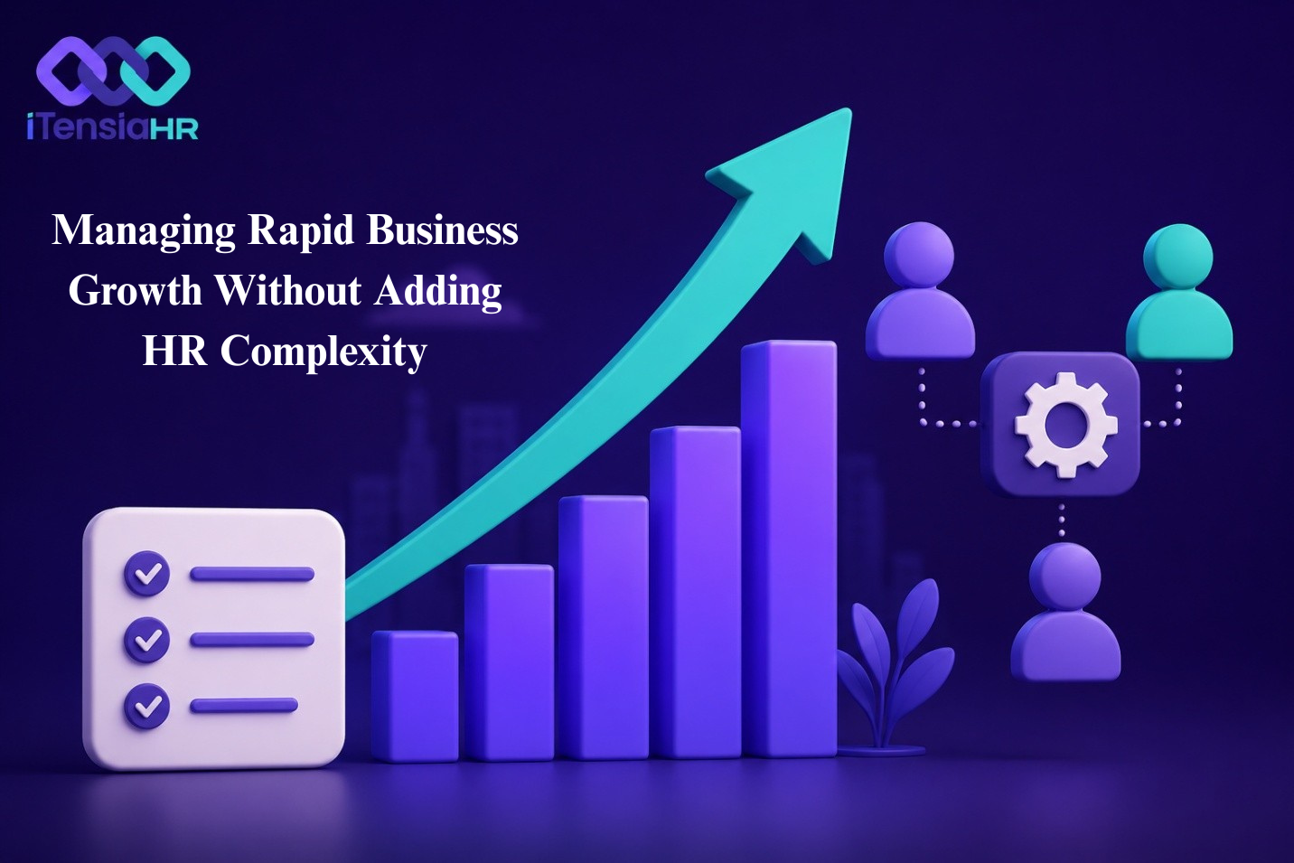 Featured image for blog Managing Rapid Business Growth Without Adding HR Complexity